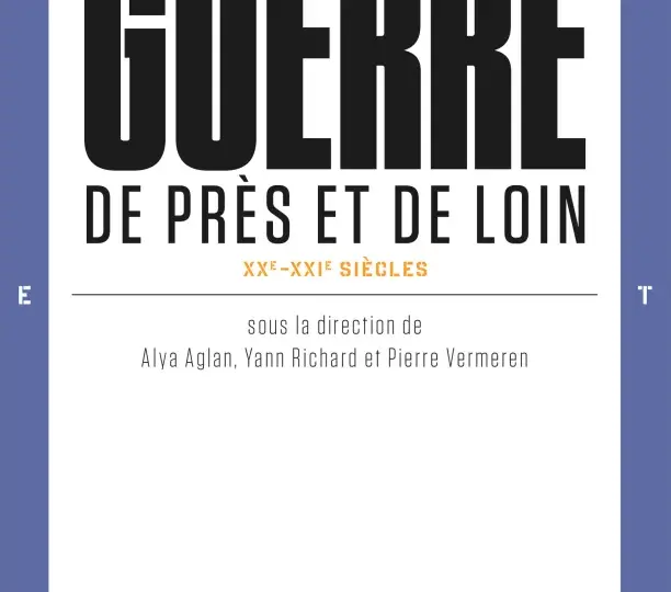 La guerre de près et de loin XXe-XXIe siècle